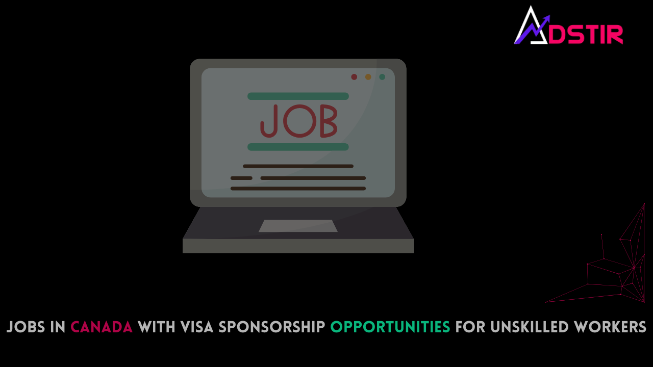 Jobs in Canada with Visa Sponsorship Opportunities for Unskilled Workers